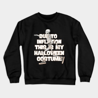 Due To Inflation This is My Halloween Costume Crewneck Sweatshirt